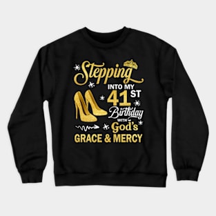 Stepping Into My 41st Birthday With God's Grace & Mercy Bday Crewneck Sweatshirt